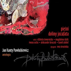 Jan Kanty Pawluśkiewicz. Antologia Vol.12 - Pieśni Doliny Jozafata