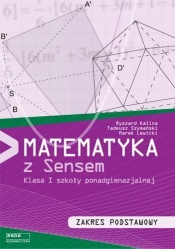 Matematyka z sensem 1 Zakres podstawowy - Kalina Ryszard, Lewicki Marek, Szymański Tadeusz 