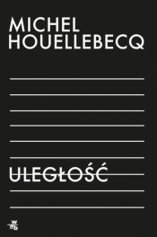 Uległość - Michel Houellebecq, tłumaczenie Beta Geppert