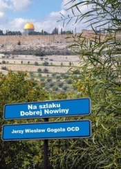 Na szlaku Dobrej Nowiny - Jerzy Wiesław Gogola OCD