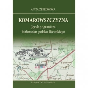 Komarowszczyzna Język pogranicza białorusko-polsko-litewskiego - Żebrowska Anna