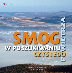 Smog W poszukiwaniu czystego powietrza - Sandra Nejranowska, Łukasz Michewicz