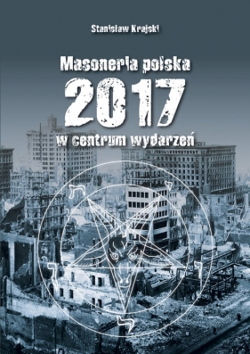 Masoneria Polska 2017 w centrum wydarzeń - Krajski Stanisław