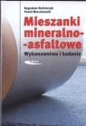 Mieszanki mineralno - asfaltowe wykonawstwo i badania Stefańczyk Bogusław, Mieczkowski Paweł