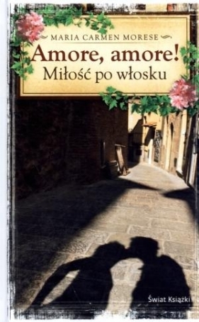 Amore, Amore! Miłość po włosku - Maria Carmen Morese