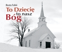 To Dziecię to nasz Bóg