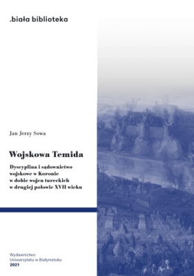 Wojskowa Temida Dyscyplina i sądownictwo wojskowe w Koronie - Sowa Jan Jerzy