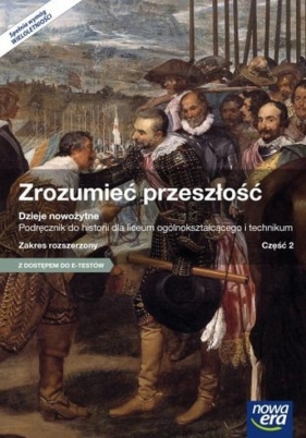 Zrozumieć przeszłość. Część 2. Dzieje nowożytne. Podręcznik do historii dla szkół ponadgimnazjalnych. Zakres rozszerzony - Szkoły ponadgimnazjalne (Uszkodzona okładka) - Paweł Klint, Piotr Galik