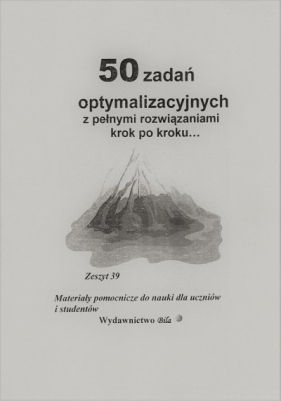 50 zadań optymalizacyjnych z pełnymi rozwiązaniami krok po kroku... - Wiesława Regel