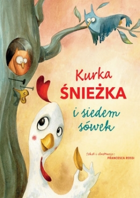 Kurka Śnieżka i siedem sówek - Francesca Rossi