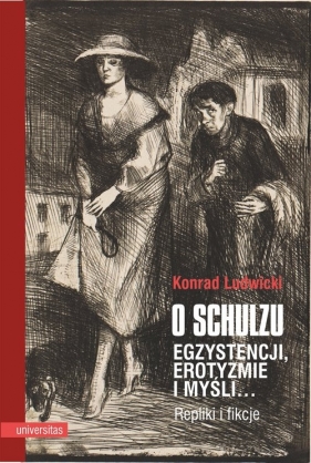 O Schulzu Egzystencji, erotyzmie i myśli Repliki i fikcje - Ludwicki Konrad