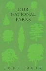 Our National Parks Muir John