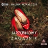 Jarzębinowy zagajnik. Audiobook Halina Kowalczuk