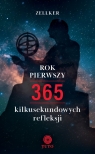 Rok pierwszy. 365 kilkusekundowych refleksji Zellker