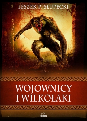 Wojownicy i wilkołaki - Leszek Paweł Słupecki