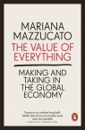 The Value of Everything Making and Taking in the Global Economy Mariana Mazzucato