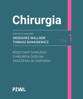 Chirurgia. Tom 1 - Tomasz Banasiewicz