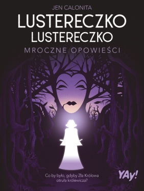 Lustereczko, lustereczko. Mroczne opowieści (edycja kolekcjonerska) - Jen Calonita