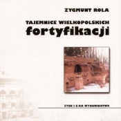 Tajemnice wielkopolskich fortyfikacji - Zygmunt Rola