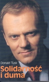 Solidarność i duma - Tusk Donald<br />