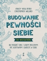 Budowanie pewności siebie - dla nastolatków. Jak poradzić sobie z lękiem Ashley Vigil-Otero, Christopher Willard