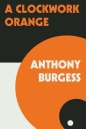 A Clockwork Orange - Anthony Burgess