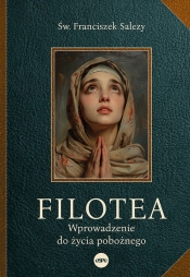 Filotea. Wprowadzenie do życia pobożnego - Franciszek Salezy