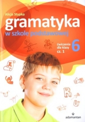 Gramatyka w szkole podstawowej ćwiczenia dla klasy 6 część 1 - Alicja Stypka