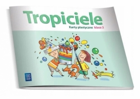 Tropiciele. Karty plastyczne. Klasa 2 - Lidia Frydzińska-Świątczak, Beata Marcinkowska