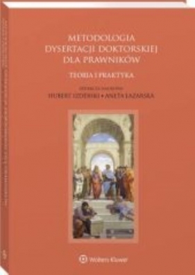 Metodologia dysertacji doktorskiej dla prawników – teoria i praktyka - Aneta Łazarska, Hubert Izdebski