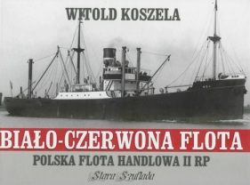 Biało-czerwona flota Polska flota handlowa II RP - Koszela Witold