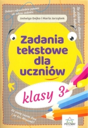 Zadania tekstowe dla uczniów klasy 3 - Jadwiga Dejko, Marek Jarząbek