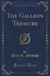 The Galleon Treasure (Classic Reprint)