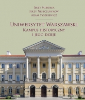 Uniwersytet Warszawski. Kampus historyczny i jego dzieje - Jerzy Miziołek, Jerzy Pieszczurykow, Adam Tyszkiewicz