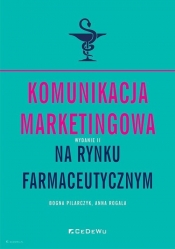 Komunikacja marketingowa na rynku farmaceutycznym - Pilarczyk Bogna, Rogala Anna