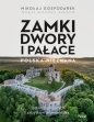 Zamki, dwory i pałace. Polska nieznana - Mikołaj Gospodarek