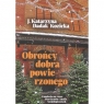 Obrońcy dobra powierzonego J. Katarzyna Dadak-Kozicka