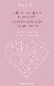 Jak na co dzień budować szczęśliwą relację z partnerem