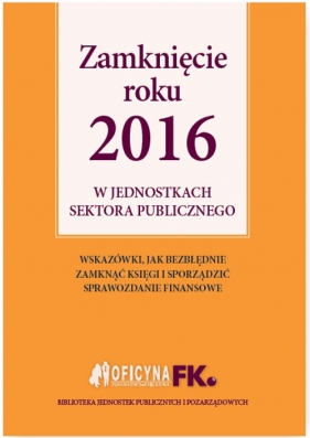 Zamknięcie roku 2016 w jednostkach sektora publicznego - Izabela Małgorzata Świderek