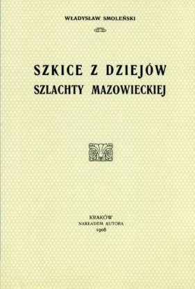 Szkice z dziejów szlachty mazowieckiej - Władysław Smoleński