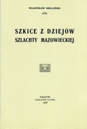 Szkice z dziejów szlachty mazowieckiej - Smoleński Władysław