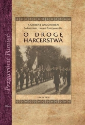 O drogę harcerstwa - Grochowski Kazimierz