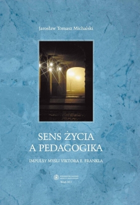 Sens życia a pedagogika - Michalski Jarosław Tomasz<br />