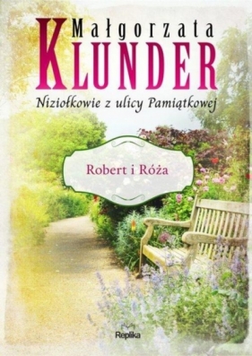 Robert i Róża. Niziołkowie z ulicy Pamiątkowej. Tom 1 - Małgorzata Klunder