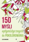 150 myśli optymistycznych do pokolorowania