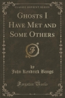 Ghosts I Have Met and Some Others (Classic Reprint)