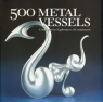 500 metal vessels