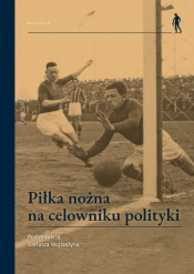 Piłka nożna na celowniku polityki - Dariusz Wojtaszyn