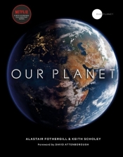 Our Planet - Fothergill Alastair, Scholey Keith, Pearce Fred