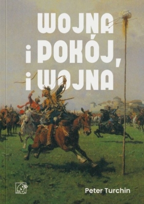 Wojna i pokój i wojna - Peter Turchin